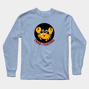 Crab-tivating | Crab Pun Long Sleeve T-Shirt